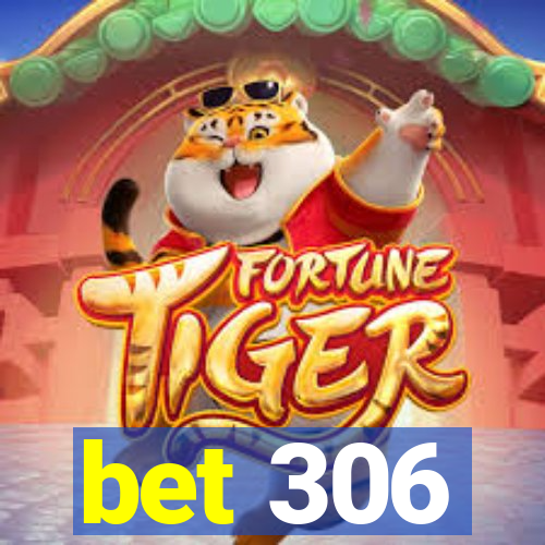 bet 306